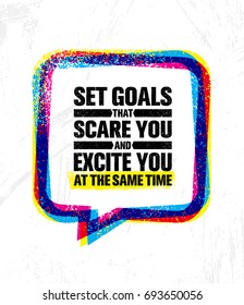 Set Goals That Scare You And Excite You At The Same Time. Inspiring Creative Motivation Quote Poster Template. Vector Typography Banner Design Concept On Grunge Texture Rough Background