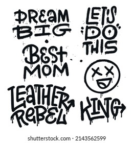 Set of graffiti quotes written in calligraphy font with spray texture. Motovational slogans - Dream big, Let's do this, Best mom, king. Isolated black vector illustrations on white background.