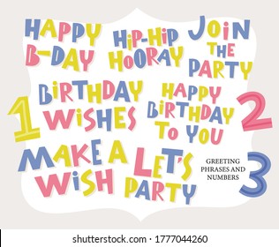 Set of greeting phrases and numbers - one, two, and three. Happy b-day, hip-hip-hooray, join the party, happy birthday to you, make a wish, let's party and birthday wishes text.