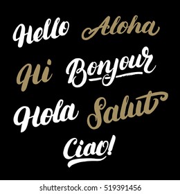 Set of greeting words in different languages. Hello, hi, hola, ciao, bonjour, aloha, salut. Modern brush calligraphy. Vector illustration.