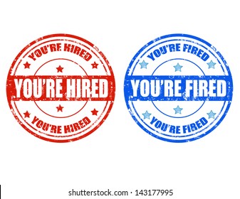 Set Of Grunge Rubber Stamp With Text You're Hired ,You're Fired,vector Illustration