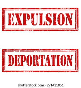 Set of grunge rubber stamps with text Expulsion and Deportation,vector illustration