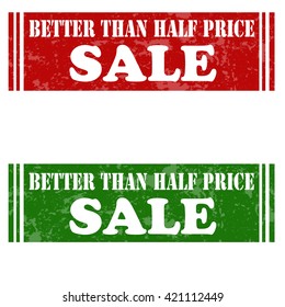 Set of grunge rubber stamps with text Better Than Half Price-Sale,vector illustration