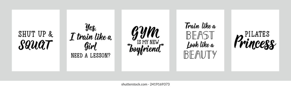 Set of gym motivational phrases. Shut up and squat. Yes, I train like a girl. Need a lesson. Gym is my new boyfriend. Train like a beast. Look like a beauty. Pilates Princess. Lettering.