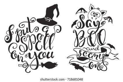 Set with Halloween labels with Hand drawn bat, witch hat and broom, vector illustration and quotes "I put a spell on you" and "Say Boo and scary on" inspirational lettering. Holiday poster