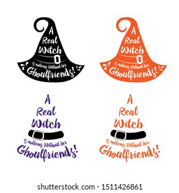 set of halloween poster lettering A real witch is nothing without her ghoulfriends . Halloween lettering on silhouette hat. Vector illustration witch hat. Witches black hat.