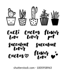 Set of hand drawn cactuses in flower pots and phrases. Succulent lover vector illustration on white isolated background.