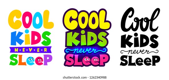 Set of hand drawn card, poster with sign in COOL KIDS NEVER SLEEP, perfect for children decoration in colorful, black and white colors. Vector illustration. Isolated on white background.