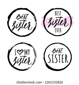 Set of hand drawn circles with different styles and text inside, adresses to sister. Includes lettering. Illustration for greeting cards, banners, t-shirts, mugs aso. White background. Vector.