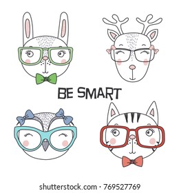 Set of hand drawn cute funny portraits of cat, bunny, reindeer, owl in glasses, with text Be smart.. Isolated objects on white background. Vector illustration. Design concept for kids.