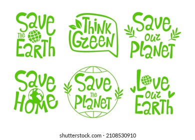 Set of hand drawn green inscriptions love our planet, take care, save. Design for greeting cards, posters, t-shirts, banners, invitations for printing. Vector illustration of a message