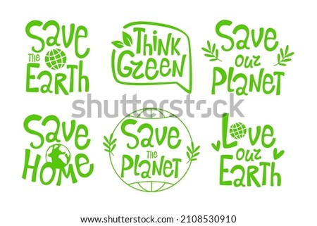 Set of hand drawn green inscriptions love our planet, take care, save. Design for greeting cards, posters, t-shirts, banners, invitations for printing. Vector illustration of a message