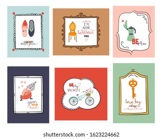 Set of hand drawn greeting cards about love and St.valentine's day with  vintage elements and quotes in cute frames on colorful background. Cards with teapot, key, ring, bicycle and others.