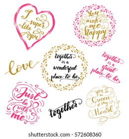 Set of hand drawn greeting phrases for Valentine's Day: "I super like you", "Together is a wonderful place to be", "Just be with me", "You make me happy". Vector illustration.