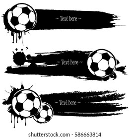 Set of hand drawn grunge banners with soccer ball. Black background with splashes of watercolor ink and blots. Vector illustration