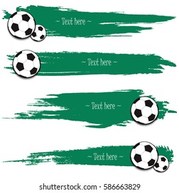 Set of hand drawn grunge banners with soccer ball. Green background with splashes of watercolor ink and blots. Vector illustration