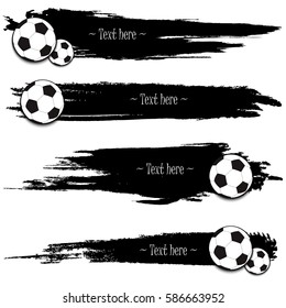Set of hand drawn grunge banners with soccer ball. Black background with splashes of watercolor ink and blots. Vector illustration