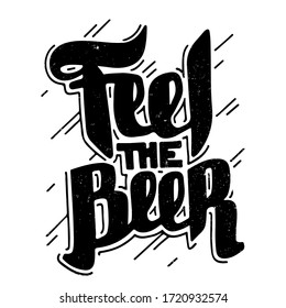 Set of hand drawn handmade monochrome lettering beer badges. Text: Feel the beer. Logo templates and design elements for bar, pub, menu, store, beer house, brew company, restaurant.