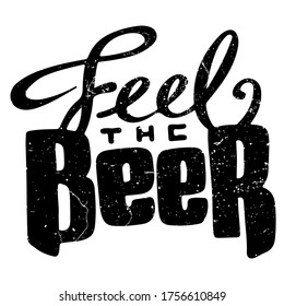 Set of hand drawn handmade monochrome lettering beer badges. Text: Feel the beer. Logo templates and design elements for bar, pub, menu, store, beer house, brew company, restaurant.