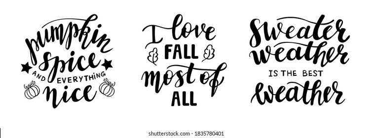 Set of hand drawn lettering fall, autumn season quotes and pharses for cards, banners, posters design. Pumpkin spice and everything nice, i love fall most of all, sweater weather is the best weather.