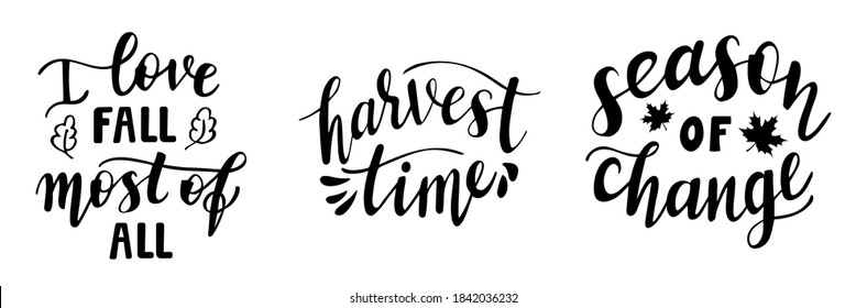 Set of hand drawn lettering fall, autumn season quotes and pharses for cards, banners, posters design. Season of change, i love fall most of all, harvest time.