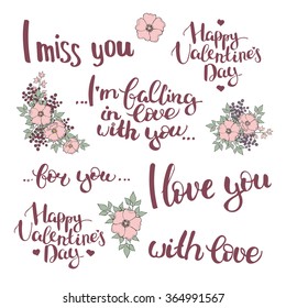 Set of hand drawn lettering with flower composition. Happy Valentine's day. I miss you. I'm falling in love with you. I love you. For you. With love. Vector EPS 10