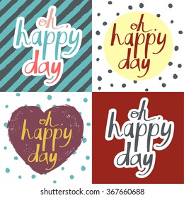 Set of hand drawn lettering posters with a phrase Oh, happy day, on a various backgrounds. Vector art for wedding invitation or valentine's day card for birthday card