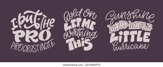 Set with hand drawn lettering quotes in modern calligraphy style . Slogans for print and poster design. Vector. T-shirt design, mug print