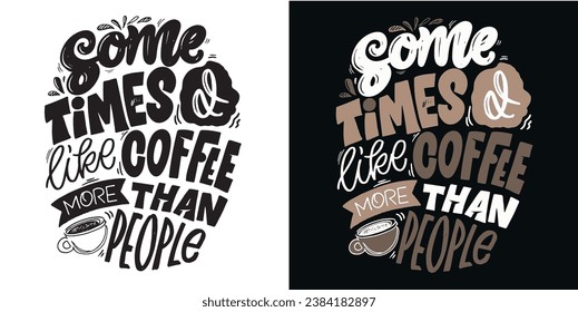 Set with hand drawn lettering quotes in modern calligraphy style about Coffee. Slogans for print and poster design. Vector illustration