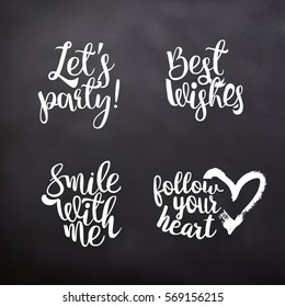 Set of hand drawn lettering quotes for Valentines Day. Let's party. Best wishes. Smile with me. Follow your heart. White chalk on black board background. Vector illustration