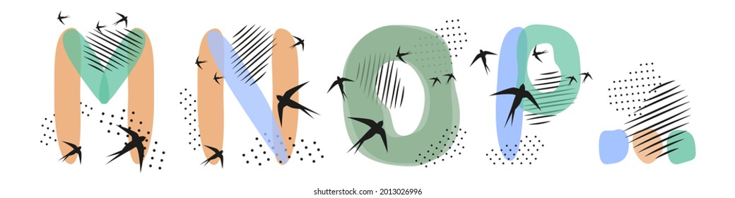 Set of  hand drawn letters M, N, O, P. Flock of swallows is flying. Abstract objects, spots, dots, shadows with black ink and feathers. Vector illustration, birds, pastel colors.