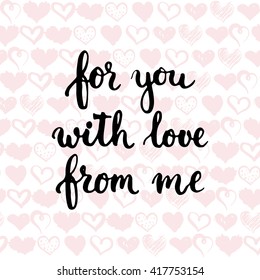 Set of hand drawn phrases about love: for you, from me, with love. Photo overlays signs. Wedding photo album and greeting cards lettering. 