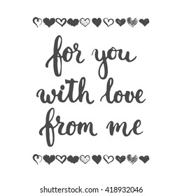 Set of hand drawn phrases about love: for you, from me, with love. Photo overlays signs. Wedding photo album and greeting cards lettering. 