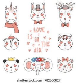 Set of hand drawn portraits of cute funny animals with heart shaped eyes, romantic quotes. Isolated objects on white background. Vector illustration. Design concept for children, Valentines day card.