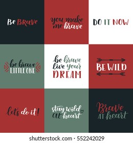 Set of hand drawn quotes about courage and braveness. Be brave be wild phrases for card or poster. Vector inspirational quote. Ink illustration. Modern brush calligraphy. Boho saying for your design.