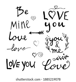 Set of hand drawn quotes, text, romantic element isolated on white background. Be mine, Love you, you and me decorated with arrow, hearts. Cute print collection.