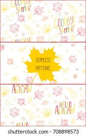 Set of hand drawn seamless vector patterns with autumn leaves and quotes Hello autumn, Goodbye summer, on a white background. Design concept for textile print, wallpaper, wrapping paper.