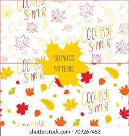 Set of hand drawn seamless vector patterns with autumn leaves and quote Goodbye summer, on a white background. Design concept for textile print, wallpaper, wrapping paper.