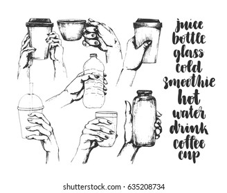 Set Of Hand Drawn Sketch Style Hands With Drink. Glass, Bottle, Coffee To Go, Smoothie, Cappuccino Cup. Hand Written Brush Pen Set Of Names Lettering. Black And White Pen Design.