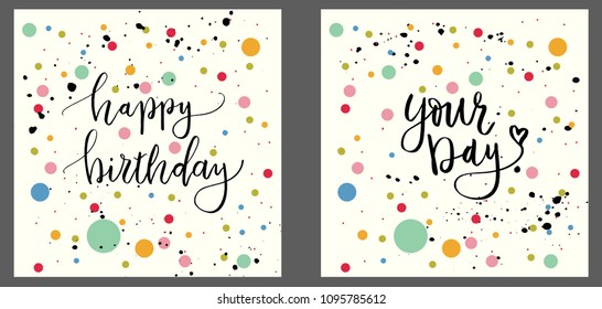 Set of hand drawn typography posters - Happy Birthday and Your Day. Vector lettering for greeting cards, posters, prints or home decorations.