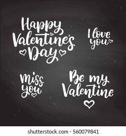 Set of hand drawn vector  lettering quotes for Valentine's Day. Miss you. Happy Valentine's Day. Be My Valentine. I love you. White chalk on black board background.