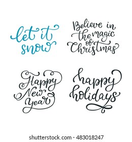 Set of hand drawn vector quotes. Let it snow. Believe in the magic of Christmas. Happy new year. Happy holidays.  Isolated calligraphy on white background.