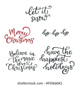 Set of hand drawn vector quotes.Let it snow. Merry Christmas. Ho ho ho. Believe in the magic of Christmas.  Isolated calligraphy on white background. Quote about winter and Christmas.