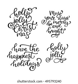 Set of hand drawn vector quotes. Holly jolly Christmas, May your days be merry and bright. Have he happiest holidays.  Isolated calligraphy on white background. Quote about winter and Christmas.