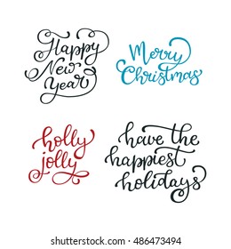 Set of hand drawn vector quotes.Happy New Year. Merry Christmas. Holly jolly. Have the happiest holidays.  Isolated calligraphy on white background. Quote about winter and Christmas.