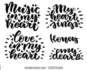 Set of Hand lettering quotes about music, love, singing. Music in my heart. Love in my heart. Honey.