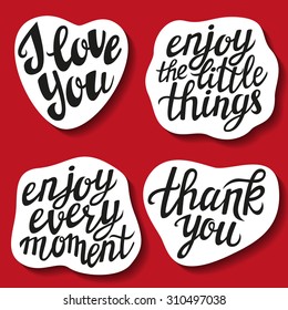 Set of hand lettering stickers with popular quotes 'i love you', 'thank you', 'enjoy the little things', 'enjoy every moment'.Vector illustration