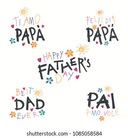 Set of hand written Fathers Day lettering quotes, with childish drawings, in English, Spanish, Italian, Portuguese. Isolated on white. Vector illustration. Design concept for banner, greeting card.