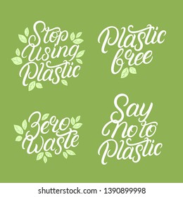 Set of hand written lettering quotes about eco, waste management, pollution. Say no to plastic. Stop using plastic. Plastic free. Zero waste. Vector illustration.