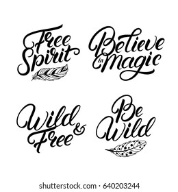 Set of hand written lettering quotes. Free spirit. Be wild. Inspirational phrases. Boho tribal style. Modern brush calligraphy. Isolated on white background. Vector illustration.